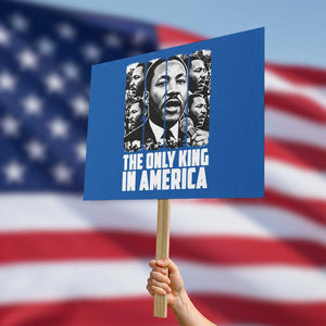 Legacy Of Martin Luther King Jr Protest Sign The Only King In America TS12 Horizontal 18" × 24" Blue Print Your Wear