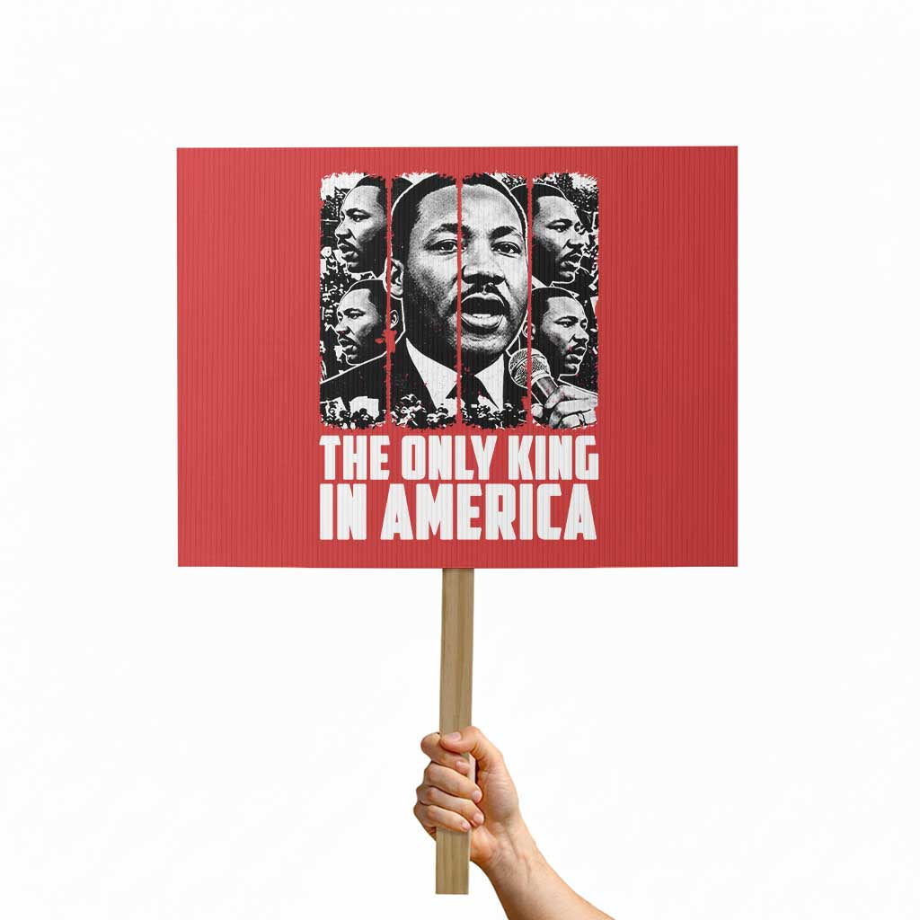 Legacy Of Martin Luther King Jr Protest Sign The Only King In America TS12 Horizontal 18