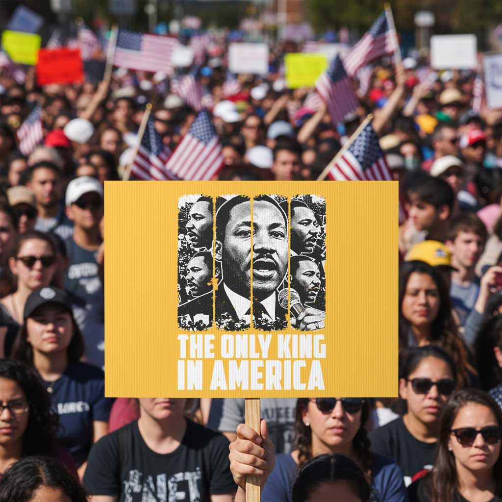 Legacy Of Martin Luther King Jr Protest Sign The Only King In America TS12 Horizontal 18
