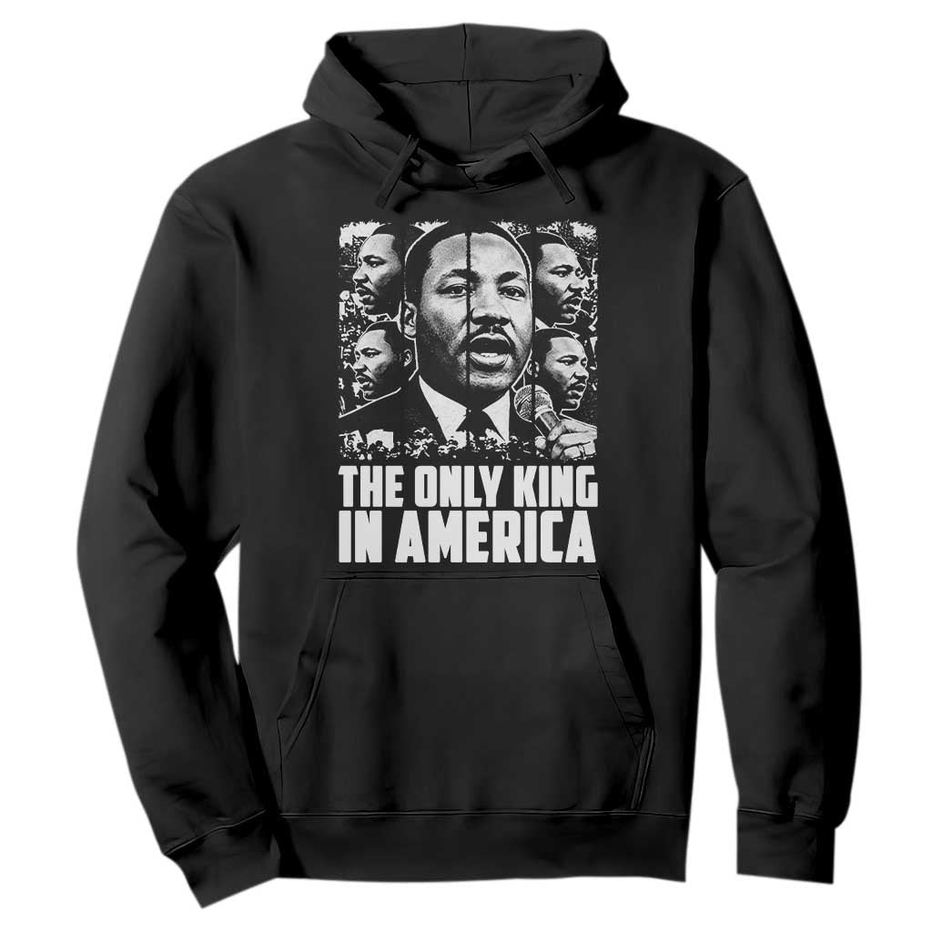 Legacy Of Martin Luther King Jr Hoodie The Only King In America TS12 Black Print Your Wear