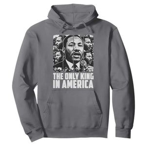 Legacy Of Martin Luther King Jr Hoodie The Only King In America TS12 Charcoal Print Your Wear