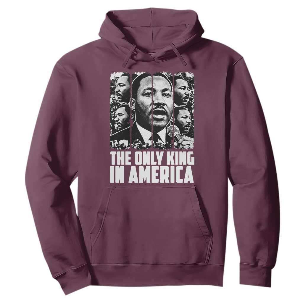 Legacy Of Martin Luther King Jr Hoodie The Only King In America TS12 Maroon Print Your Wear