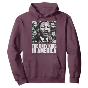 Legacy Of Martin Luther King Jr Hoodie The Only King In America TS12 Maroon Print Your Wear