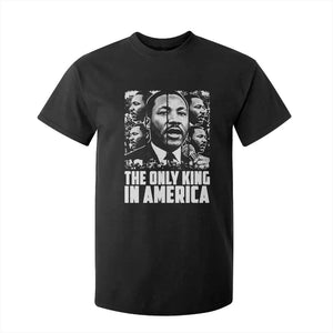 Legacy Of Martin Luther King Jr T Shirt For Kid The Only King In America TS12 Black Print Your Wear