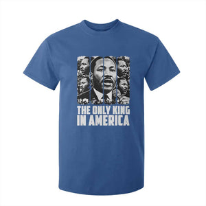 Legacy Of Martin Luther King Jr T Shirt For Kid The Only King In America TS12 Royal Blue Print Your Wear