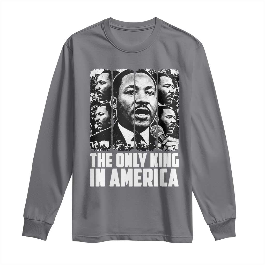 Legacy Of Martin Luther King Jr Long Sleeve Shirt The Only King In America TS12 Charcoal Print Your Wear