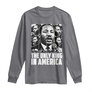 Legacy Of Martin Luther King Jr Long Sleeve Shirt The Only King In America TS12 Charcoal Print Your Wear