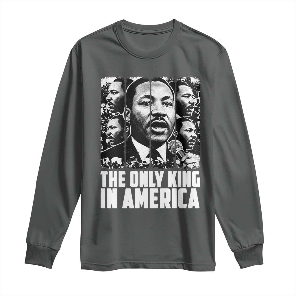 Legacy Of Martin Luther King Jr Long Sleeve Shirt The Only King In America TS12 Dark Heather Print Your Wear