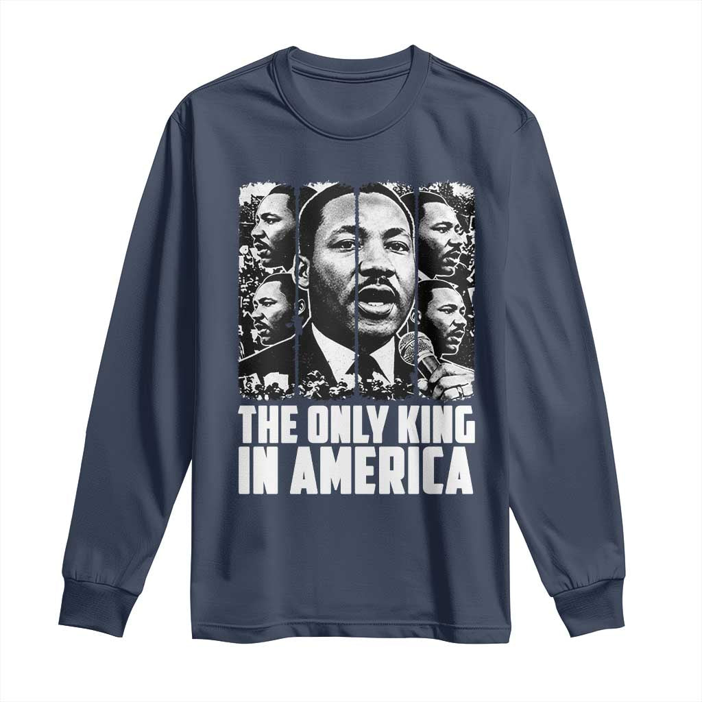 Legacy Of Martin Luther King Jr Long Sleeve Shirt The Only King In America TS12 Navy Print Your Wear