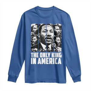 Legacy Of Martin Luther King Jr Long Sleeve Shirt The Only King In America TS12 Royal Blue Print Your Wear