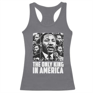 Legacy Of Martin Luther King Jr Racerback Tank Top The Only King In America TS12 Charcoal Print Your Wear