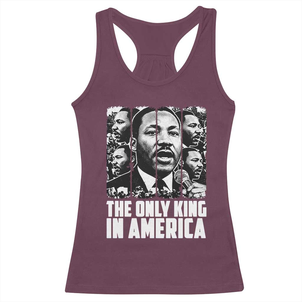 Legacy Of Martin Luther King Jr Racerback Tank Top The Only King In America TS12 Maroon Print Your Wear