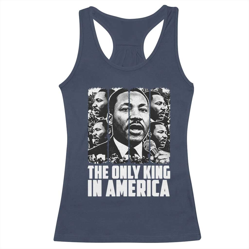 Legacy Of Martin Luther King Jr Racerback Tank Top The Only King In America TS12 Navy Print Your Wear