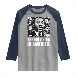 Legacy Of Martin Luther King Jr Raglan Shirt The Only King In America TS12 Sport Gray Navy Print Your Wear