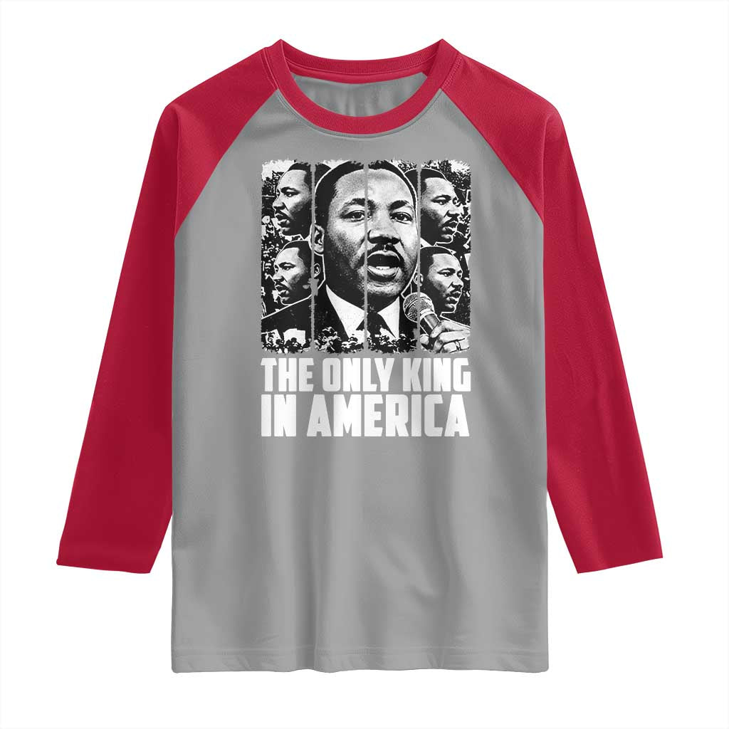 Legacy Of Martin Luther King Jr Raglan Shirt The Only King In America TS12 Sport Gray Red Print Your Wear