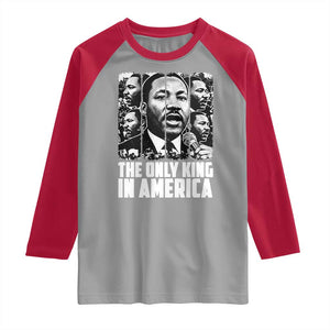 Legacy Of Martin Luther King Jr Raglan Shirt The Only King In America TS12 Sport Gray Red Print Your Wear