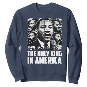 Legacy Of Martin Luther King Jr Sweatshirt The Only King In America TS12 Navy Print Your Wear
