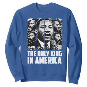 Legacy Of Martin Luther King Jr Sweatshirt The Only King In America TS12 Royal Blue Print Your Wear