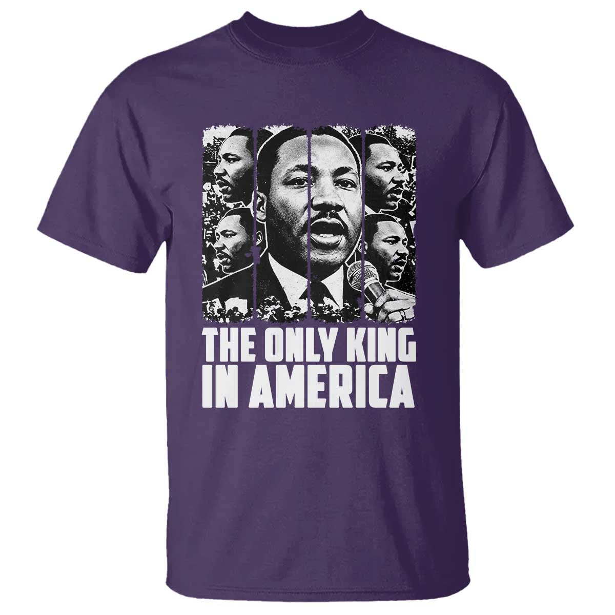 Legacy Of Martin Luther King Jr T Shirt The Only King In America TS12 Purple Print Your Wear