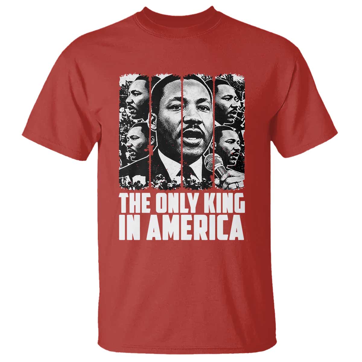 Legacy Of Martin Luther King Jr T Shirt The Only King In America TS12 Red Print Your Wear