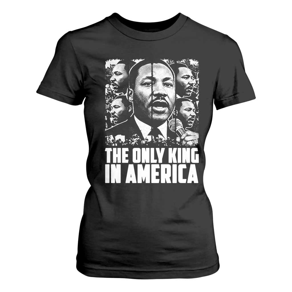 Legacy Of Martin Luther King Jr T Shirt For Women The Only King In America TS12 Black Print Your Wear