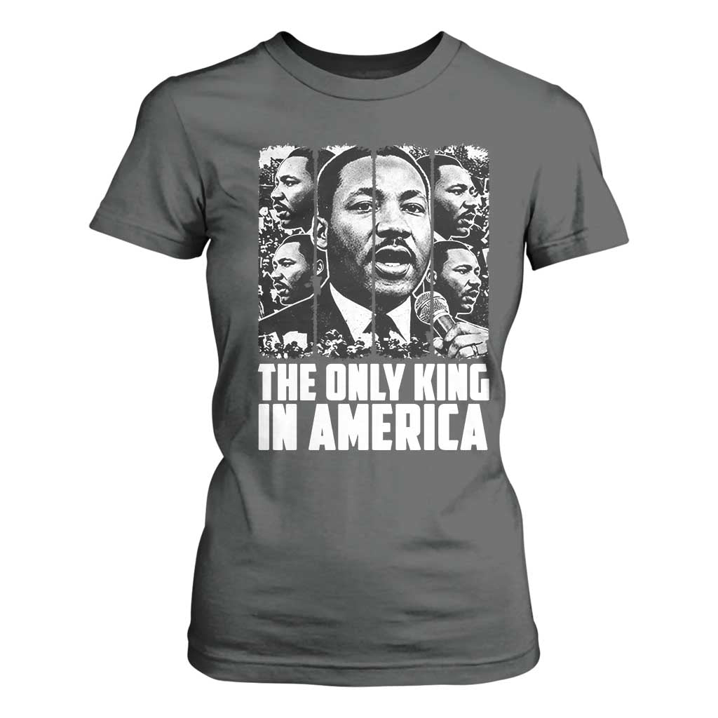 Legacy Of Martin Luther King Jr T Shirt For Women The Only King In America TS12 Dark Heather Print Your Wear
