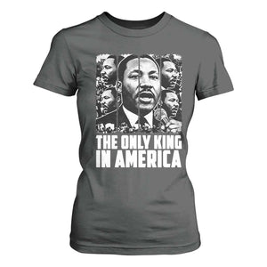 Legacy Of Martin Luther King Jr T Shirt For Women The Only King In America TS12 Dark Heather Print Your Wear