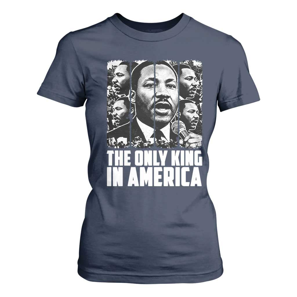 Legacy Of Martin Luther King Jr T Shirt For Women The Only King In America TS12 Navy Print Your Wear