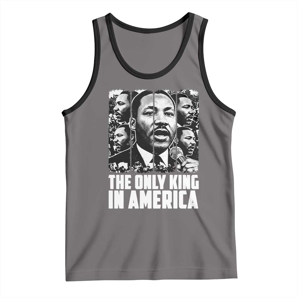 Legacy Of Martin Luther King Jr Tank Top The Only King In America TS12 Deep Heather Black Print Your Wear