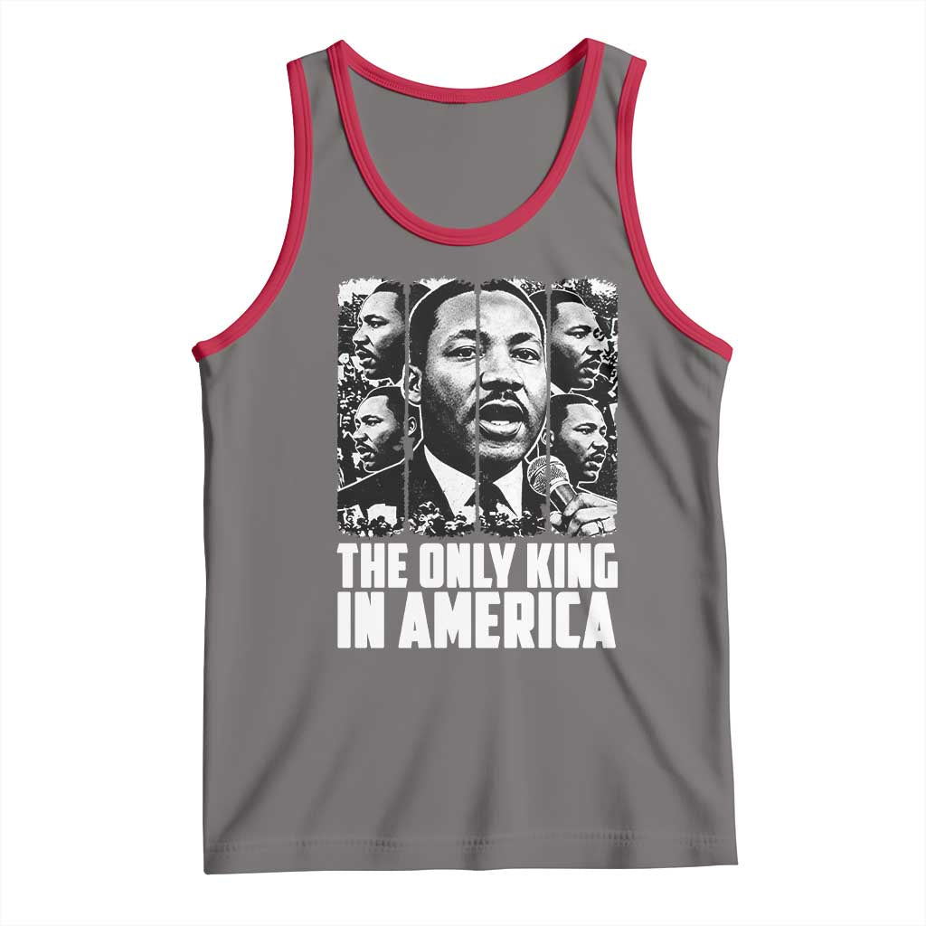 Legacy Of Martin Luther King Jr Tank Top The Only King In America TS12 Deep Heather Red Print Your Wear