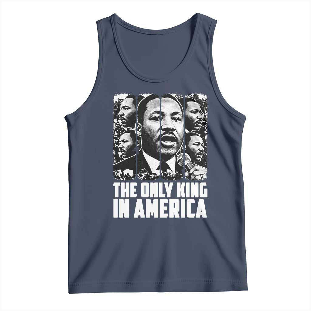 Legacy Of Martin Luther King Jr Tank Top The Only King In America TS12 Navy Print Your Wear