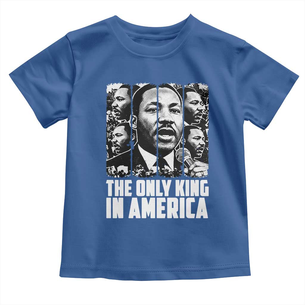 Legacy Of Martin Luther King Jr Toddler T Shirt The Only King In America TS12 Royal Blue Print Your Wear