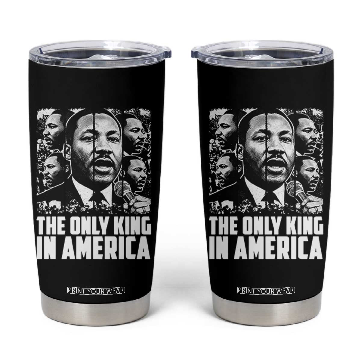 Legacy Of Martin Luther King Jr Tumbler Cup The Only King In America TS12 Black Print Your Wear