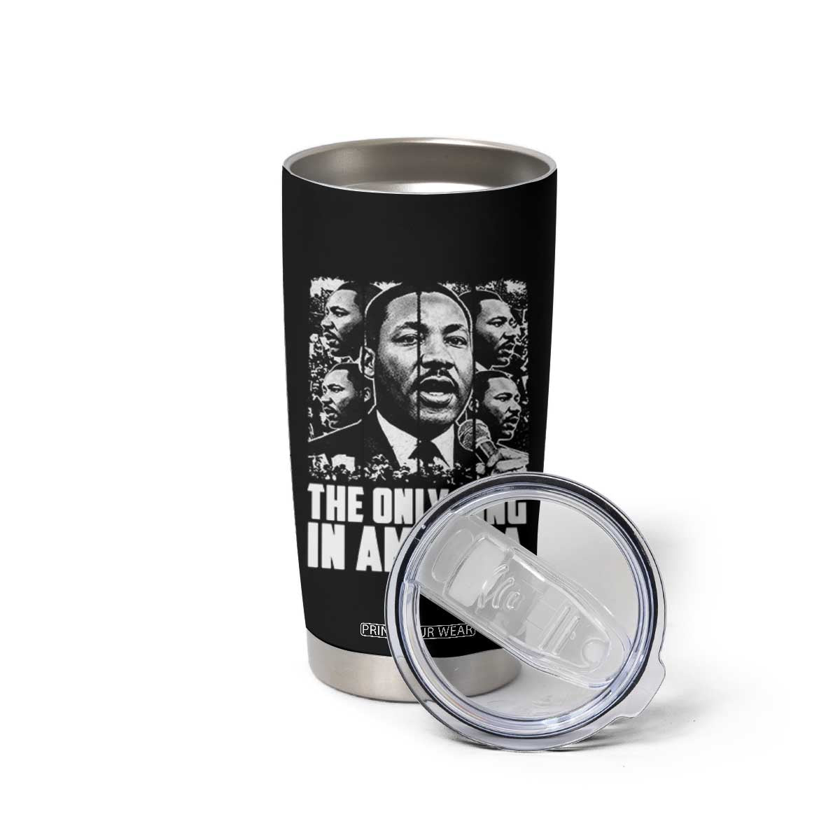 Legacy Of Martin Luther King Jr Tumbler Cup The Only King In America TS12 Print Your Wear