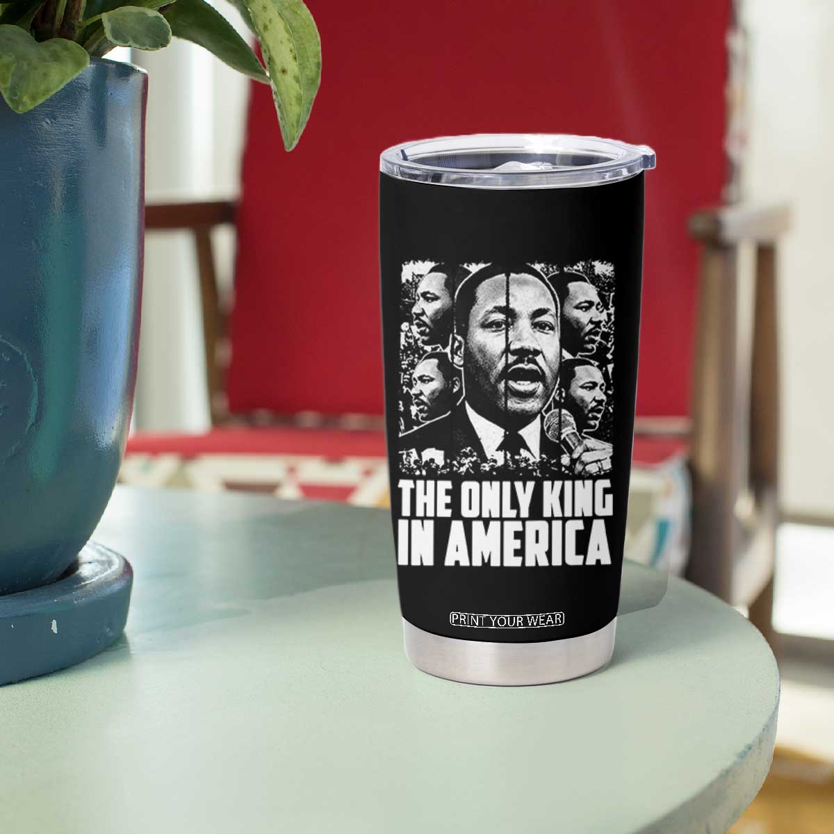 Legacy Of Martin Luther King Jr Tumbler Cup The Only King In America TS12 Print Your Wear