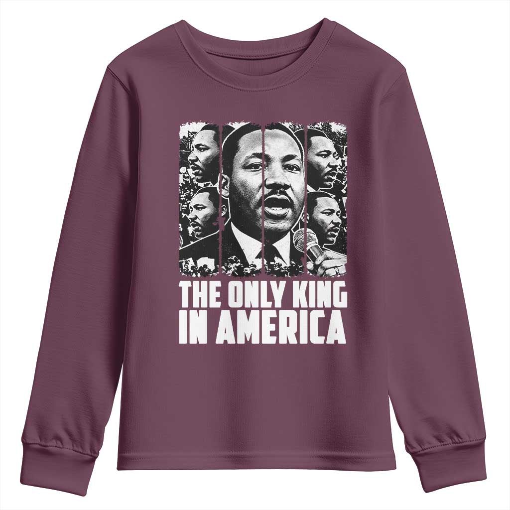 Legacy Of Martin Luther King Jr Youth Sweatshirt The Only King In America TS12 Maroon Print Your Wear