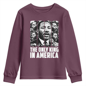 Legacy Of Martin Luther King Jr Youth Sweatshirt The Only King In America TS12 Maroon Print Your Wear