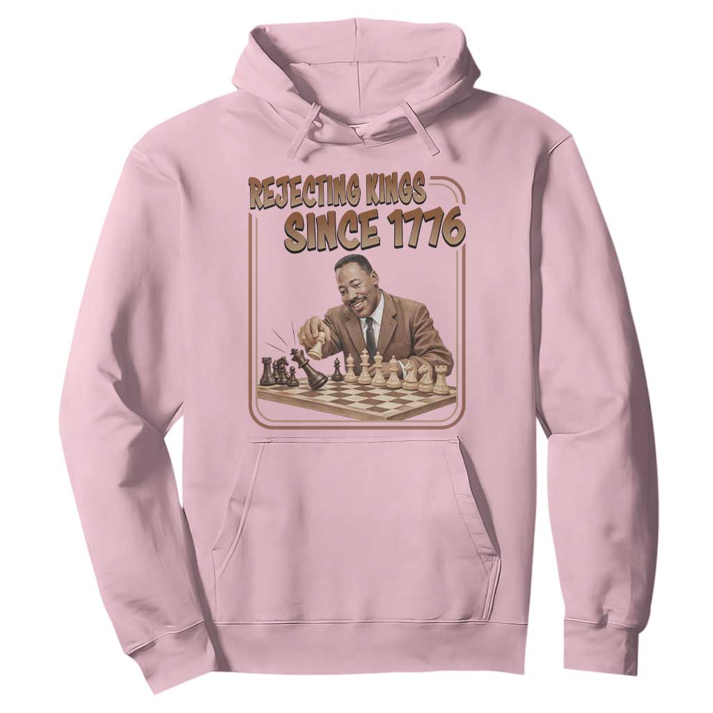 Martin Luther King Hoodie Rejecting Kings Since 1776 TS12 Light Pink Print Your Wear