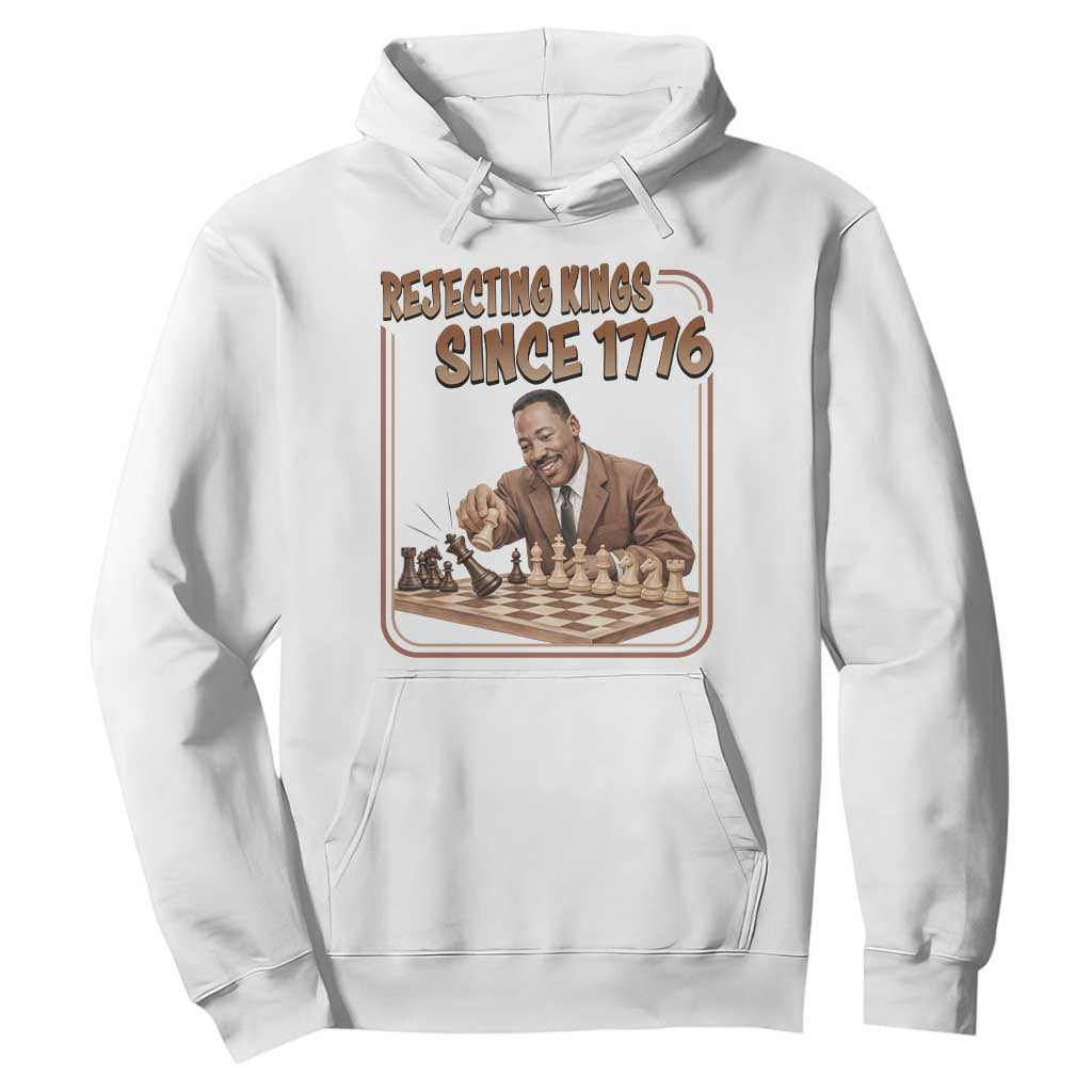 Martin Luther King Hoodie Rejecting Kings Since 1776 TS12 White Print Your Wear
