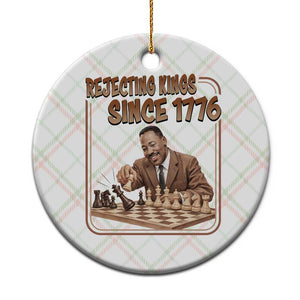 Martin Luther King Ceramic Ornament Rejecting Kings Since 1776 TS12 1pc Christmas Plaid Print Your Wear