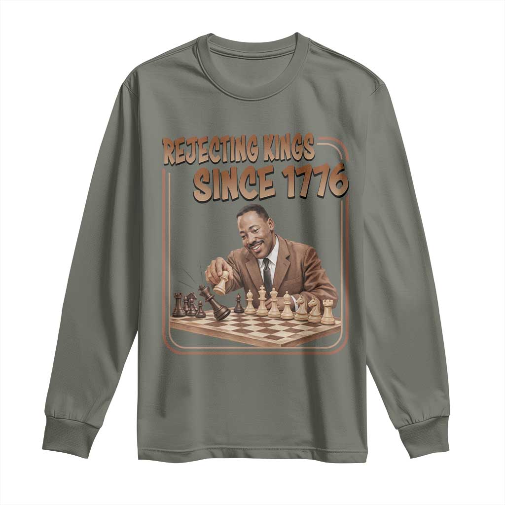 Martin Luther King Long Sleeve Shirt Rejecting Kings Since 1776 TS12 Military Green Print Your Wear