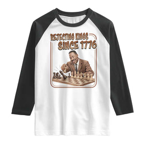 Martin Luther King Raglan Shirt Rejecting Kings Since 1776 TS12 White Black Print Your Wear
