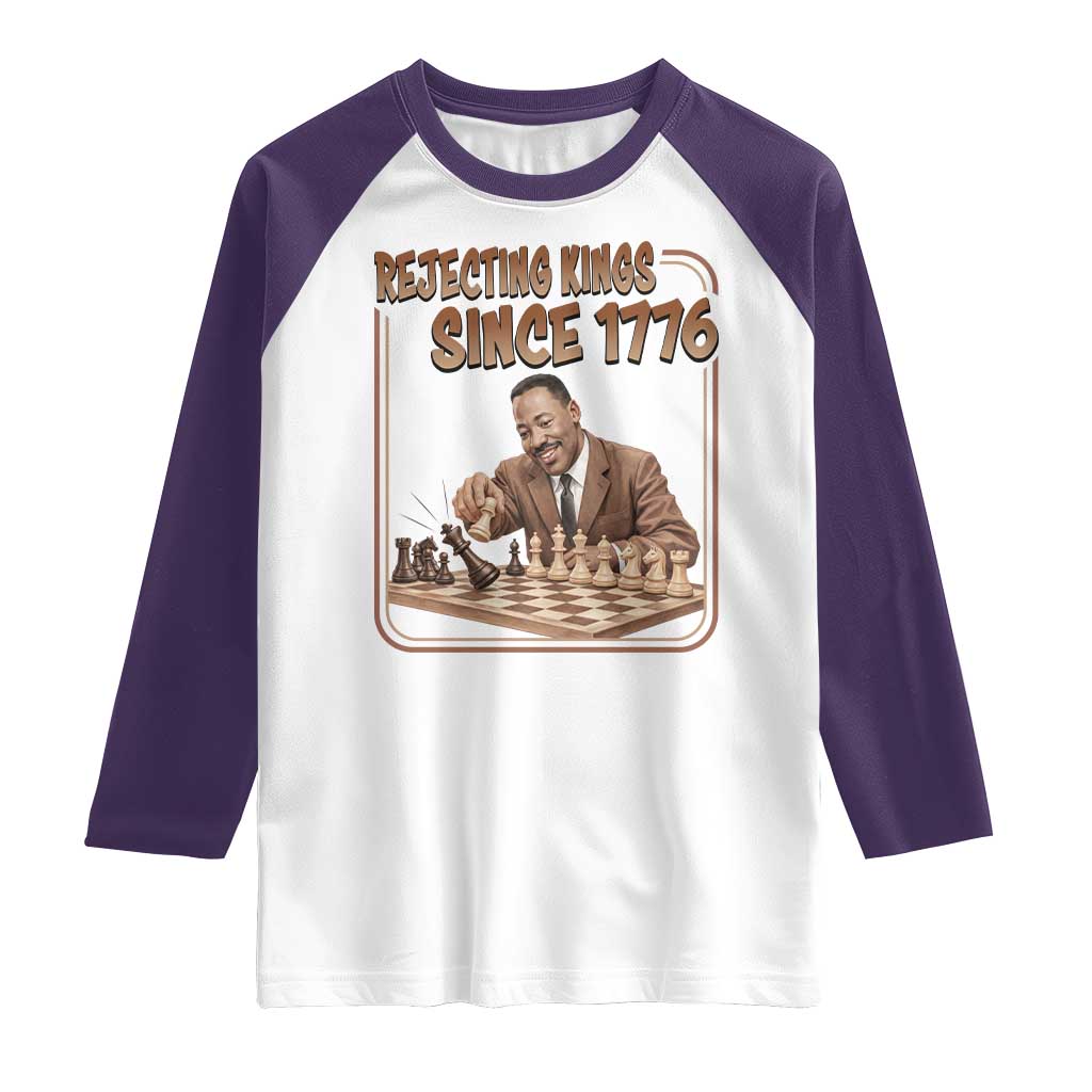 Martin Luther King Raglan Shirt Rejecting Kings Since 1776 TS12 White Purple Print Your Wear