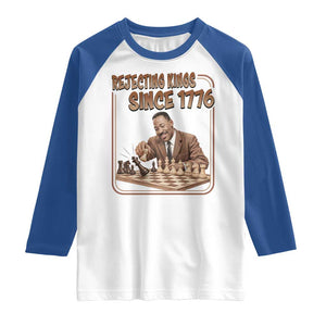Martin Luther King Raglan Shirt Rejecting Kings Since 1776 TS12 White Royal Print Your Wear