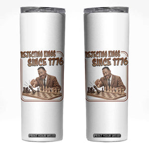 Martin Luther King Skinny Tumbler Rejecting Kings Since 1776 TS12 White Print Your Wear
