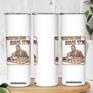 Martin Luther King Skinny Tumbler Rejecting Kings Since 1776 TS12 Print Your Wear