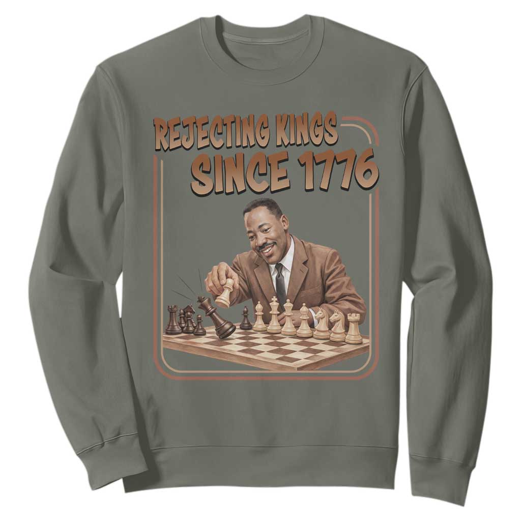 Martin Luther King Sweatshirt Rejecting Kings Since 1776 TS12 Military Green Print Your Wear