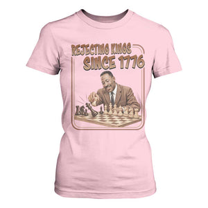 Martin Luther King T Shirt For Women Rejecting Kings Since 1776 TS12 Light Pink Print Your Wear