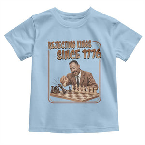 Martin Luther King Toddler T Shirt Rejecting Kings Since 1776 TS12 Light Blue Print Your Wear