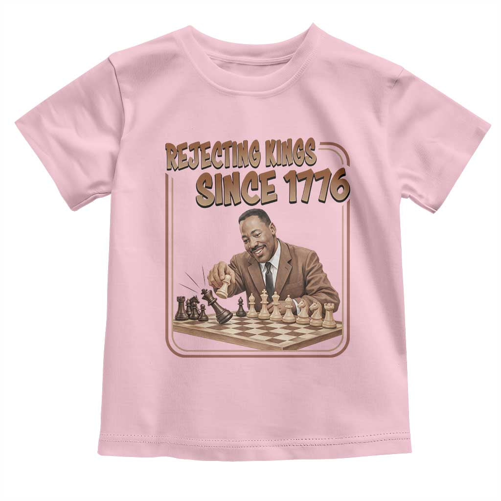 Martin Luther King Toddler T Shirt Rejecting Kings Since 1776 TS12 Light Pink Print Your Wear